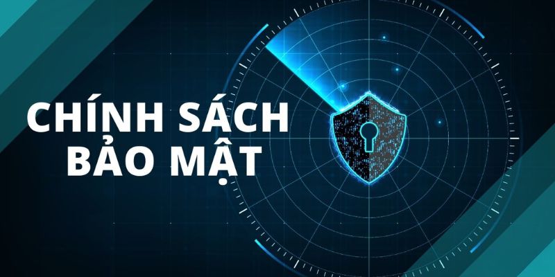 Tổng quan về chính sách bảo mật tại nhà cái